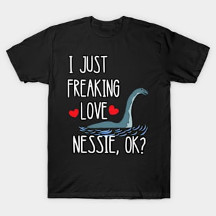 I Just Freaking Love Nessie Loch Ness Sea Creature Monster T-Shirt